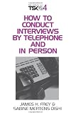 How to Conduct Interviews by Telephone and in Person (Survey Kit)