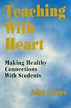Teaching With Heart : Making Healthy Connections With Students