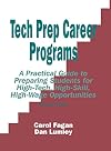 Tech Prep Career Programs: A Practical Guide to Preparing Students for High-Tech, High-Skill, High-Wage Opportunities, Revised