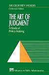 The Art of Judgment: A Study of Policy Making (Rethinking Public Administration)