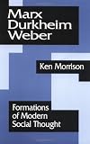 Marx, Durkheim, Weber: Formations of Modern Social Thought