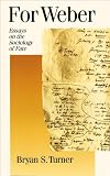 For Weber: Essays on the Sociology of Fate (Published in association with Theory, Culture & Society)
