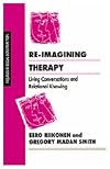 Re-imagining Therapy: Living Conversations and Relational Knowing