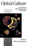 Global Culture: Nationalism, Globalization and Modernity: A Theory Culture and Society Special Issue