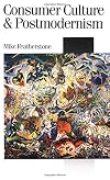 Consumer Culture and Postmodernism