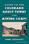 Guide to the Colorado ghost towns and mining camps
