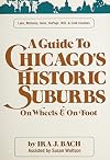 Guide Chicagos Historic Suburbs (Lake, Mchenry, Kane, Dupage, Will and Cook Counties)