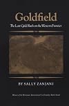 Goldfield: The Last Gold Rush On The Western Frontier