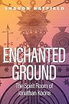 Enchanted Ground: The Spirit Room of Jonathan Koons
