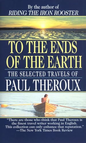 To the Ends of the Earth: The Selected Travels book cover