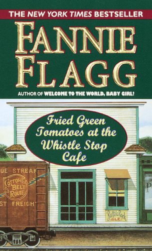 Fried Green Tomatoes at the Whistle Stop Cafe book cover
