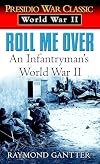 Roll Me Over: An Infantryman's World War II