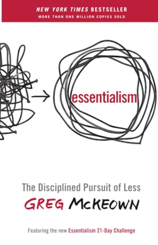 Essentialism: The Disciplined Pursuit of Less