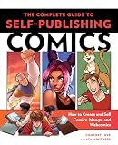 The Complete Guide To Selfpublishing Comics How To Create And Sell Comic Books Manga And Webcomics