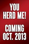 You Herd Me!: I'll Say It If Nobody Else Will