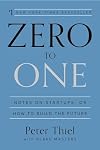 Zero to One: Notes on Startups, or How to Build the Future