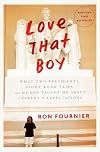 Love That Boy: What Two Presidents, Eight Road Trips, and My Son Taught Me About a Parent's Expectations