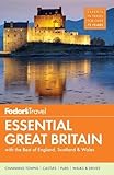 Fodors Essential Great Britain With The Best Of England Scotland Wales Fullcolor Travel Guide
