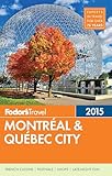 Fodors Montreal Quebec City 2015 Fullcolor Travel Guide