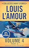 The Collected Short Stories Of Louis Lamour Volume 4 Part 2 Adventure Stories