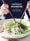 Naturally Nourished: Healthy, Delicious Meals Made with Everyday Ingredients