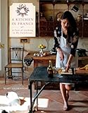 A Kitchen In France A Year Of Cooking In My Farmhouse A Cookbook