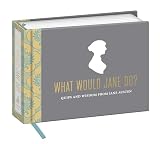 What Would Jane Do Quips And Wisdom From Jane Austen