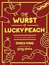 The Wurst of Lucky Peach: A Treasury of Encased Meat