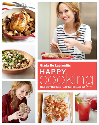 Happy Cooking: Make Every Meal Count ... Without Stressing Out book cover