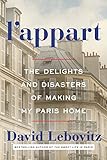 Lappart The Delights And Disasters Of Making My Paris Home