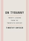 On Tyranny: Twenty Lessons from the Twentieth Century