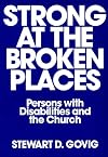 Strong at Broken Places: Persons with Disabilities and the Church