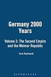 Germany: 2000 Years, Volume 2: The Second Empire and the Weimar Republic
