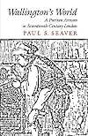 Wallington's World: A Puritan Artisan in Seventeenth-Century London