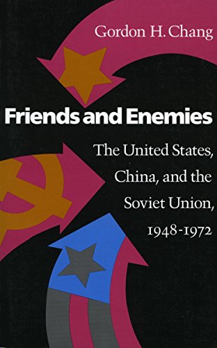 Friends and Enemies: The United States, China, and the Soviet Union, 1948-1972 book cover