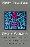 Fiction in the Archives: Pardon Tales and Their Tellers in Sixteenth-Century France