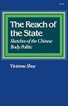 The Reach of the State: Sketches of the Chinese Body Politic