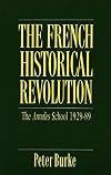 The French Historical Revolution: The Annales School, 1929-1989
