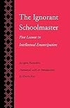 The Ignorant Schoolmaster: Five Lessons in Intellectual Emancipation