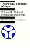 The Political Economy of Japan, volume 3: Cultural and Social Dynamics