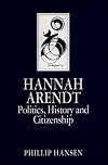 Hannah Arendt: Politics, History and Citizenship