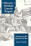 The Odyssey of the Abraham Lincoln Brigade: Americans in the Spanish Civil War