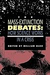 The Mass-Extinction Debates: How Science Works in a Crisis