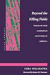 Beyond the Killing Fields: Voices of Nine Cambodian Survivors in America (Asian America)