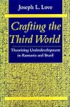 Crafting the Third World: Theorizing Underdevelopment in Rumania and Brazil (Comparative Studies Hist, Inst & Pub Po)