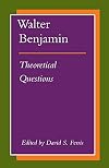 Walter Benjamin: Theoretical Questions