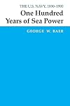 One Hundred Years of Sea Power : The U.S. Navy, 1890-1990