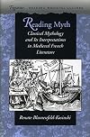 Reading Myth: Classical Mythology and Its Interpretations in Medieval French Literature
