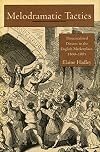 Melodramatic Tactics: Theatricalized Dissent in the English Marketplace, 1800-1885