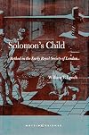 Solomonβs Child: Method in the Early Royal Society of London (Writing Science)